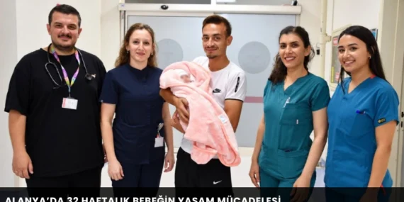 Alanya’da 32 haftalık bebeğin yaşam mücadelesi