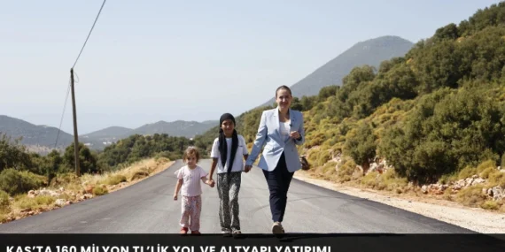 Kaş’ta 160 milyon TL’lik yol ve altyapı yatırımı