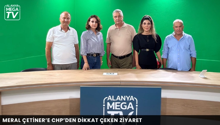 Meral Çetiner’e CHP’den dikkat çeken ziyaret