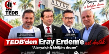 TEDB’den Eray Erdem’e net destek: “Alanya için iş birliğine devam”