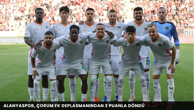 Alanyaspor, Çorum FK deplasmanından 3 puanla döndü