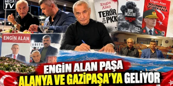 Engin Alan Paşa Alanya ve Gazipaşa’ya geliyor