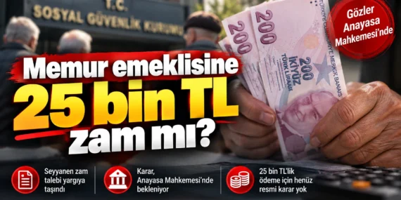 Memur emeklisine 25 bin TL zam mı?