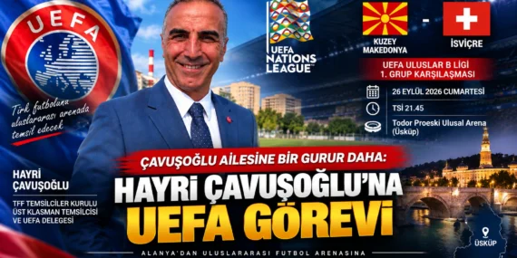 Çavuşoğlu ailesine bir gurur daha: Hayri Çavuşoğlu’na UEFA görevi