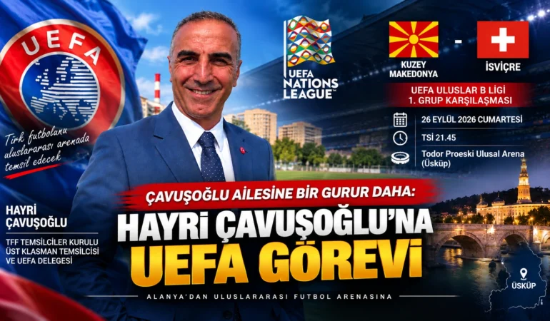 Çavuşoğlu ailesine bir gurur daha: Hayri Çavuşoğlu’na UEFA görevi