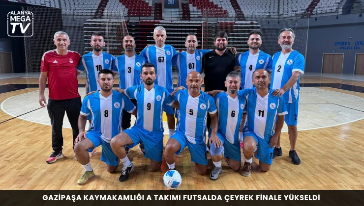 Gazipaşa Kaymakamlığı A Takımı futsalda çeyrek finale yükseldi