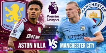 Aston Villa ile Manchester City karşı karşıya geliyor