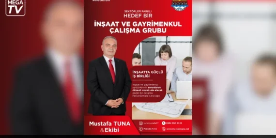 Mustafa Tuna: “İnşaat ve gayrimenkul sektörünün sorunlarını takipsiz bırakmayacağız”