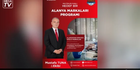 Mustafa Tuna: Alanya’nın markalarını dünyayla buluşturacağız