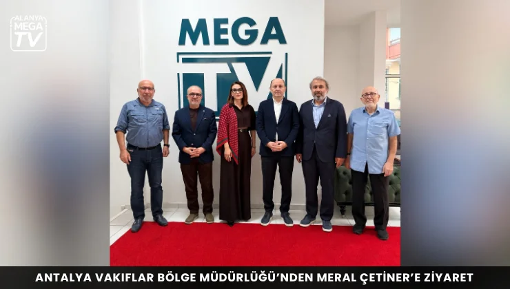 Antalya Vakıflar Bölge Müdürlüğü’nden Meral Çetiner’e ziyaret