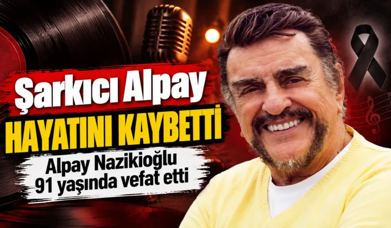 Şarkıcı Alpay hayatını kaybetti: Alpay Nazikioğlu 91 yaşında vefat etti