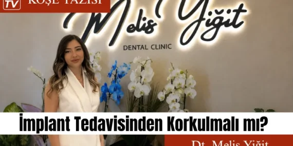 İmplant Tedavisinden Korkulmalı mı?